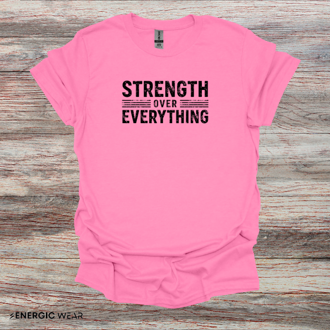 Strength Over Everything! TShirt – Motivation Tee