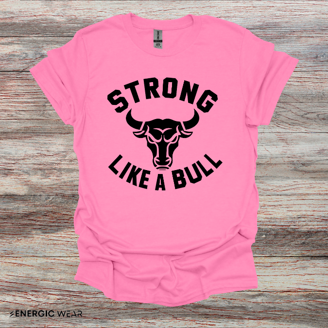 Strong Like A Bull! TShirt – Motivational Tee