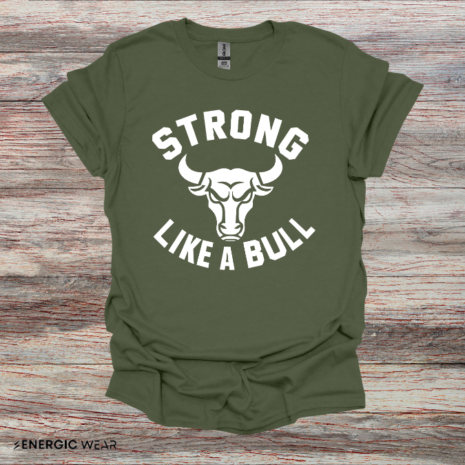 Strong Like A Bull! TShirt – Motivational Tee