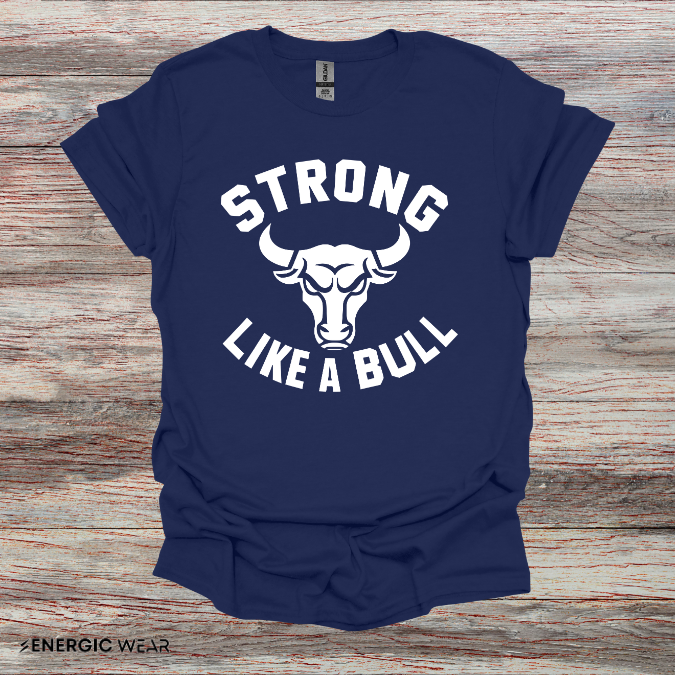 Strong Like A Bull! TShirt – Motivational Tee