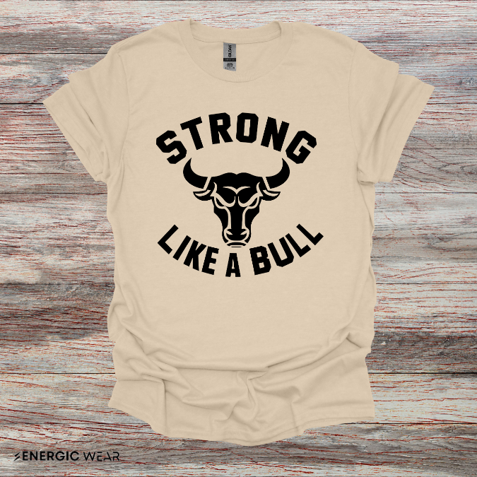 Strong Like A Bull! TShirt – Motivational Tee