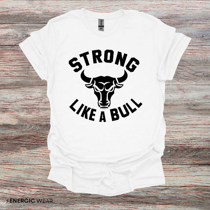 Strong Like A Bull! TShirt – Motivational Tee