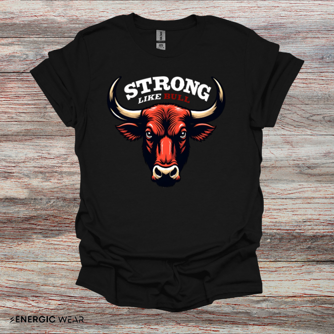 STRONG LIKe A BULL! TShirt – Motivation Tee