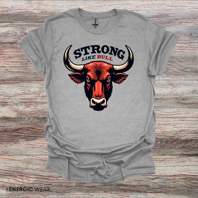 STRONG LIKe A BULL! TShirt – Motivation Tee
