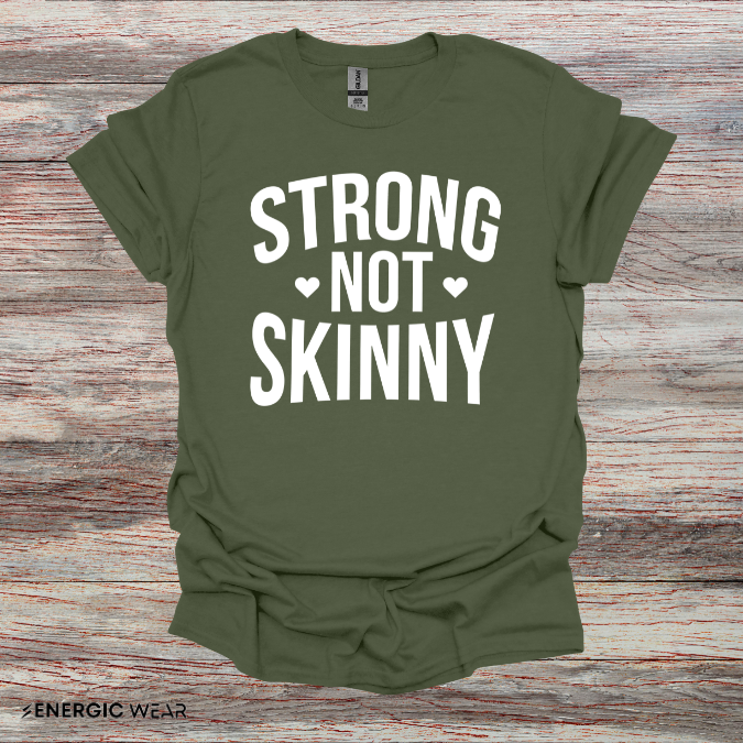 Strong Not Skinny! TShirt – Motivation Shirt