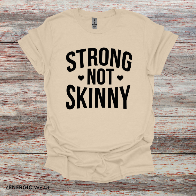 Strong Not Skinny! TShirt – Motivation Shirt