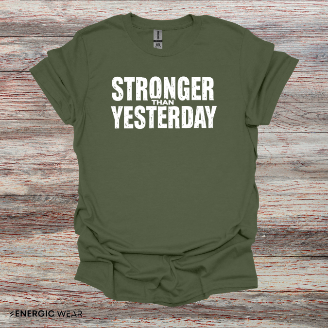 Stronger than Yesterday! TShirt – Motivational Tee