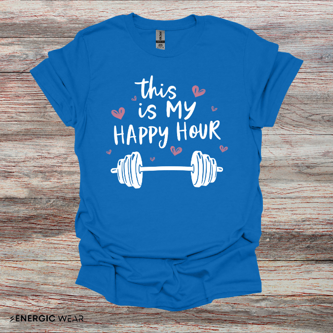 This Is My Happy Hour! TShirt – Funny Workout Tee