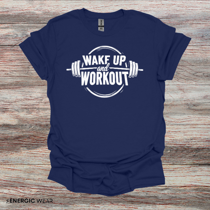 Wake Up and Workout! TShirt - Fitness Motivation Tee