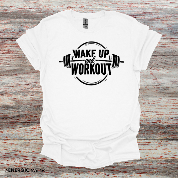 Wake Up and Workout! TShirt - Fitness Motivation Tee