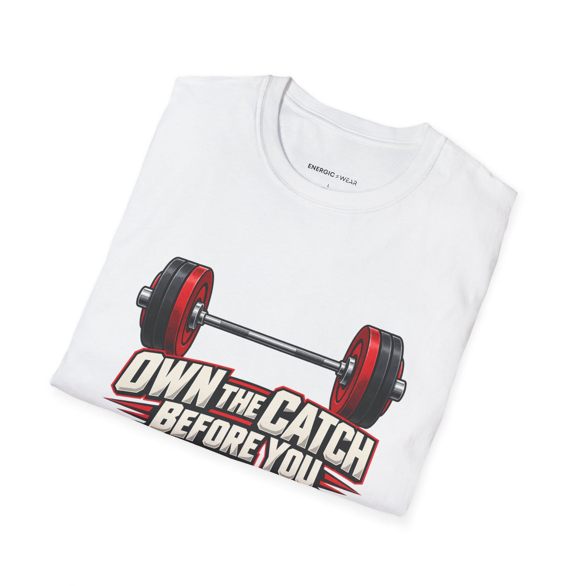 Own the Catch Before You Chase the Lift T-Shirt