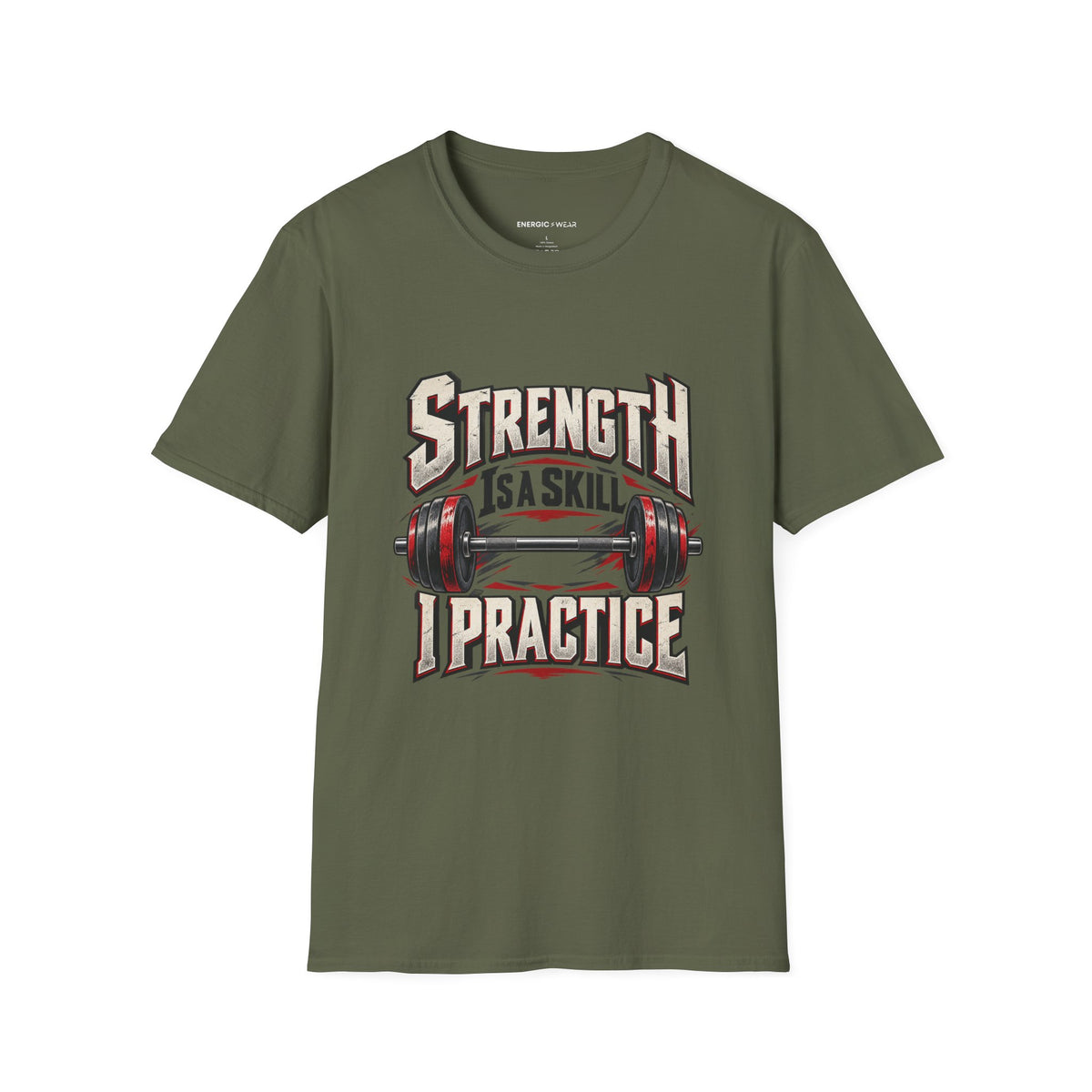 Graphic fitness T-shirt featuring the "Strength Is a Skill I Practice" design.