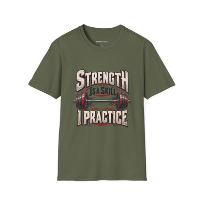 Graphic fitness T-shirt featuring the "Strength Is a Skill I Practice" design.