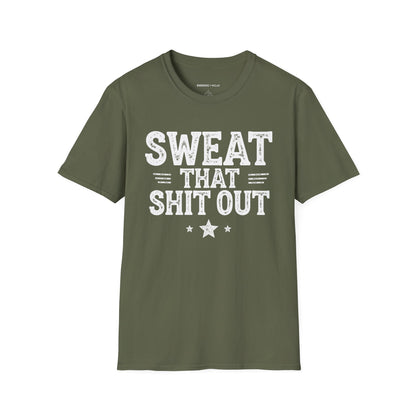 Sweat That Shit Out! TShirt – Gym Motivation Tee