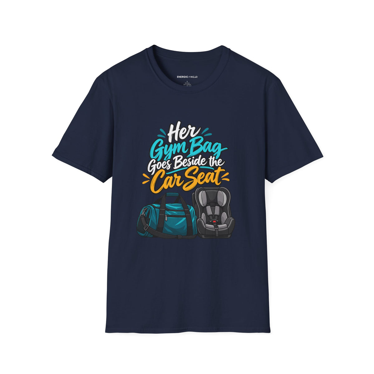 Graphic fitness T-shirt featuring the "Her Gym Bag Goes Beside the Car Seat" design.