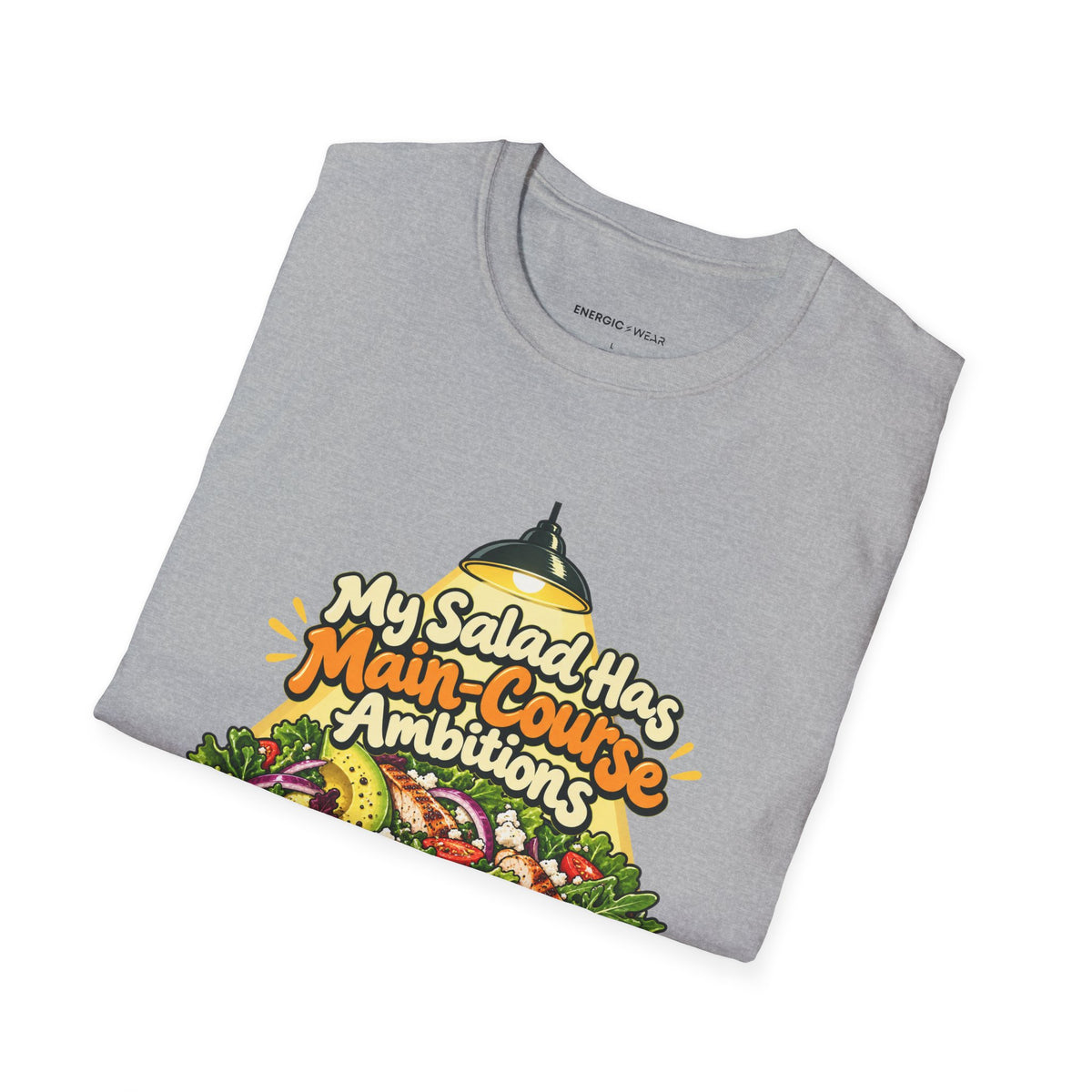 Graphic fitness T-shirt featuring the "My Salad Has Main-Course Ambitions" design.