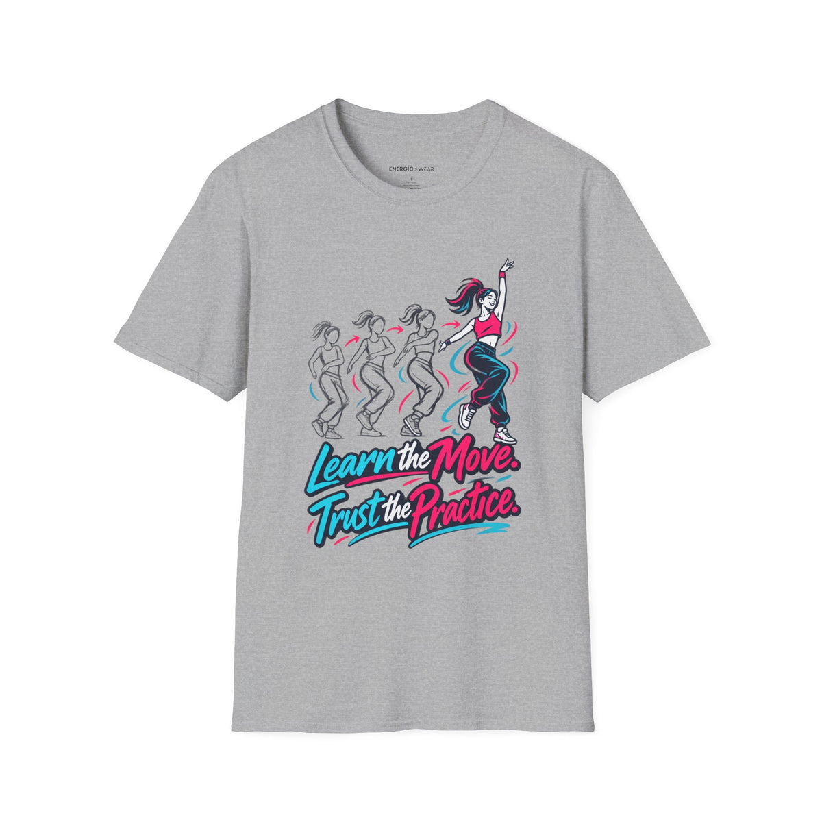 Graphic fitness T-shirt featuring the "Learn the Move, Trust the Practice" design.