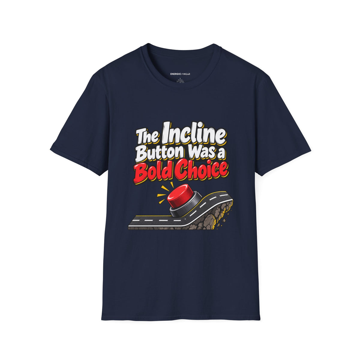 Graphic fitness T-shirt featuring the "The Incline Button Was a Bold Choice" design.