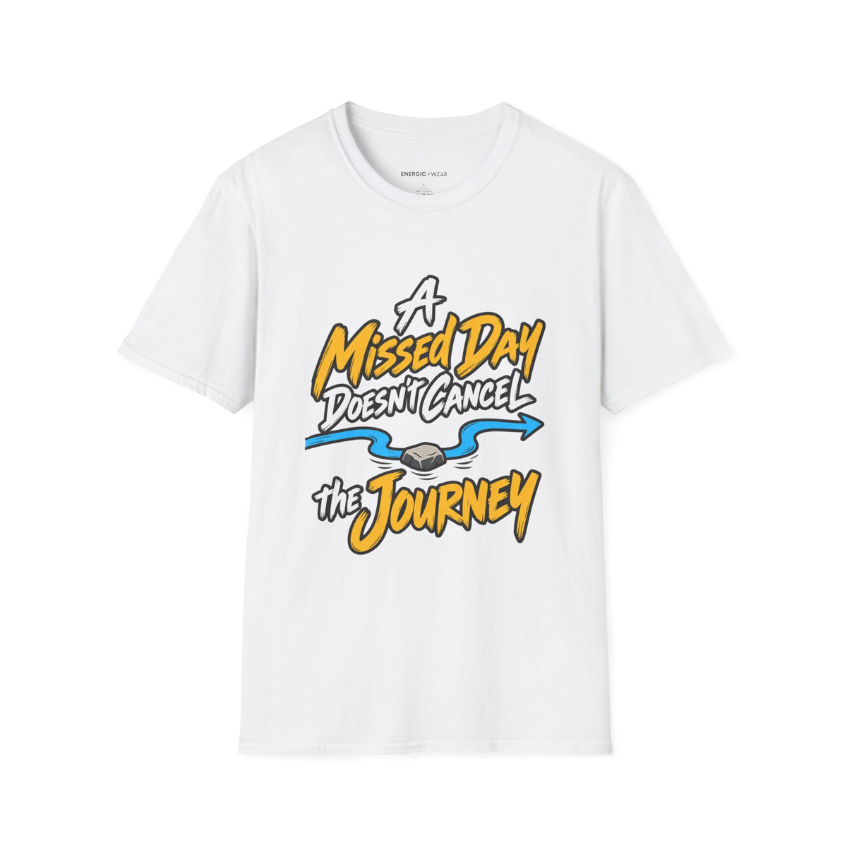 Graphic fitness T-shirt featuring the "A Missed Day Doesn t Cancel the Journey" design.