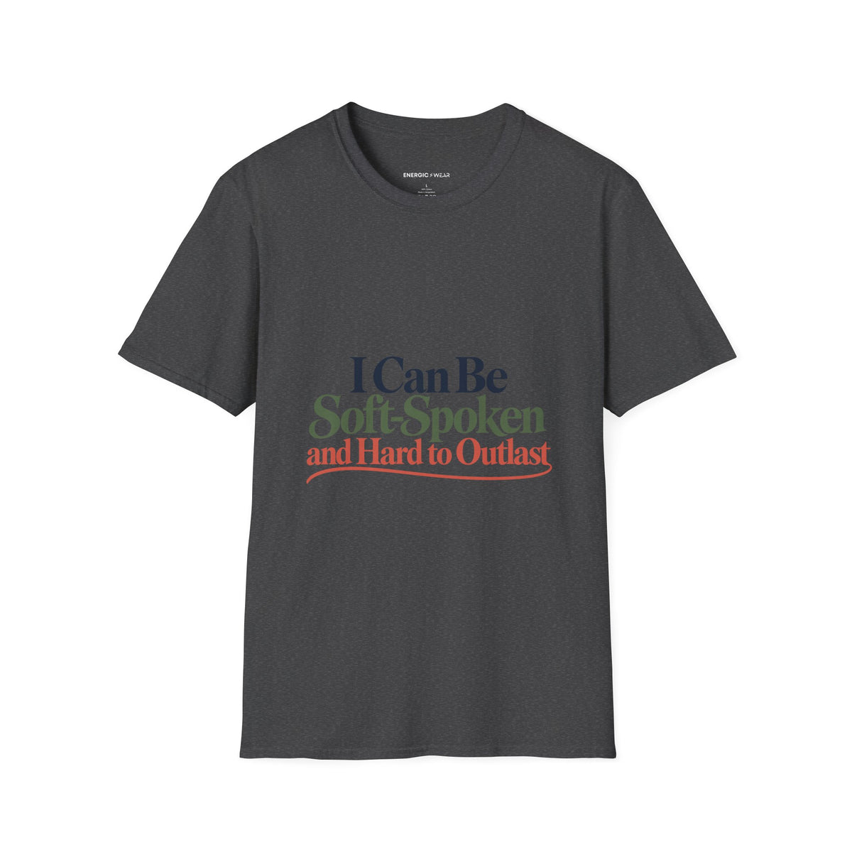 Graphic fitness T-shirt featuring the "I Can Be Soft-Spoken and Hard to Outlast" design.