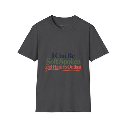 Graphic fitness T-shirt featuring the "I Can Be Soft-Spoken and Hard to Outlast" design.