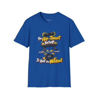 Graphic fitness T-shirt featuring the "The Hip-Thrust Setup Is Half the Workout" design.