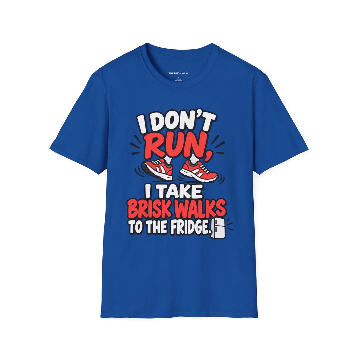 Graphic fitness T-shirt featuring the "I Don't Run, I Take Brisk Walks to the Fridge" design.