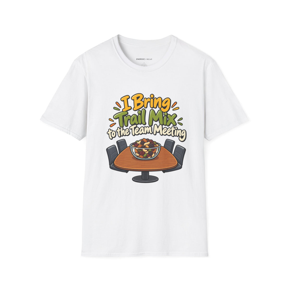 Graphic fitness T-shirt featuring the "I Bring Trail Mix to the Team Meeting" design.