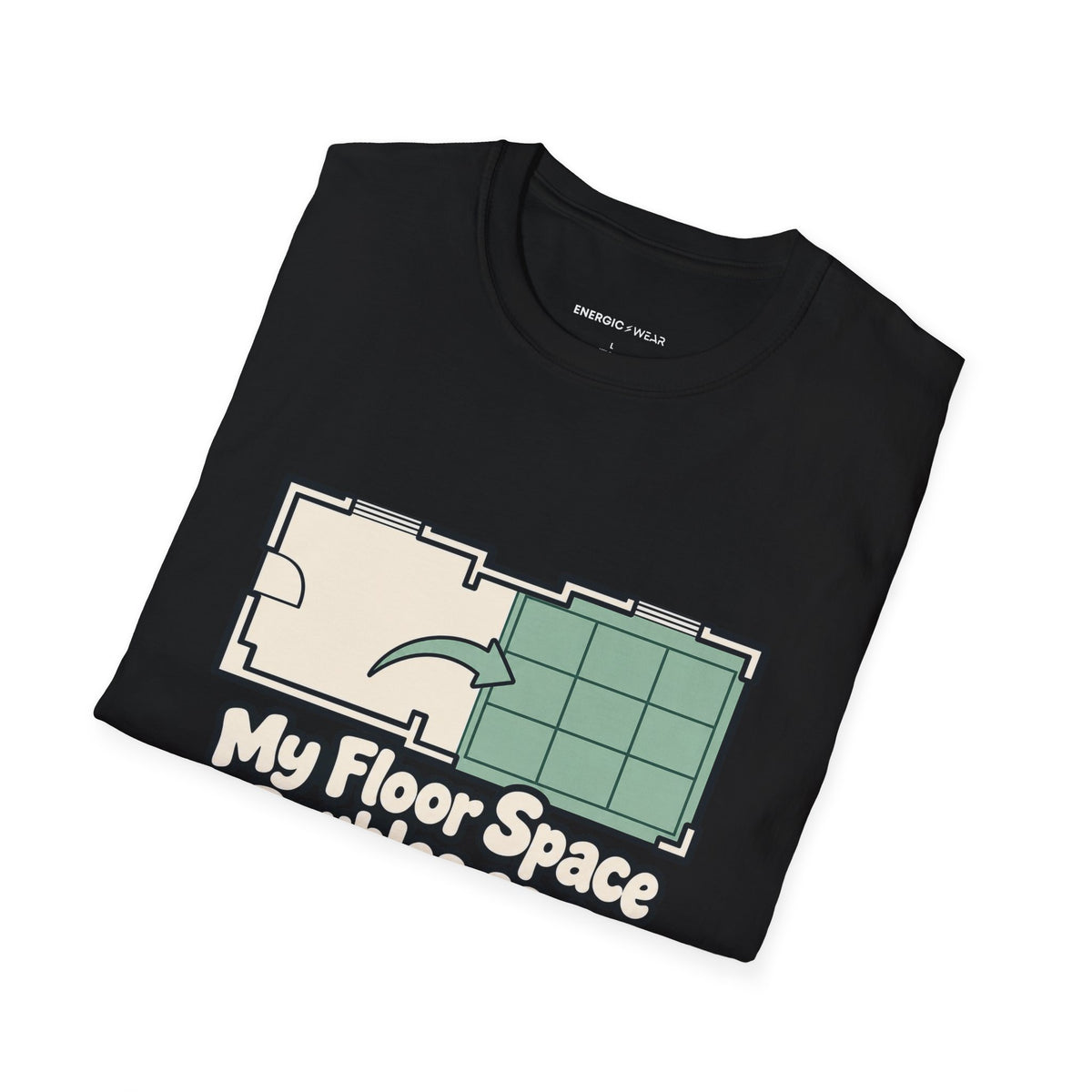 Graphic fitness T-shirt featuring the "My Floor Space Doubles as a Movement Studio" design.