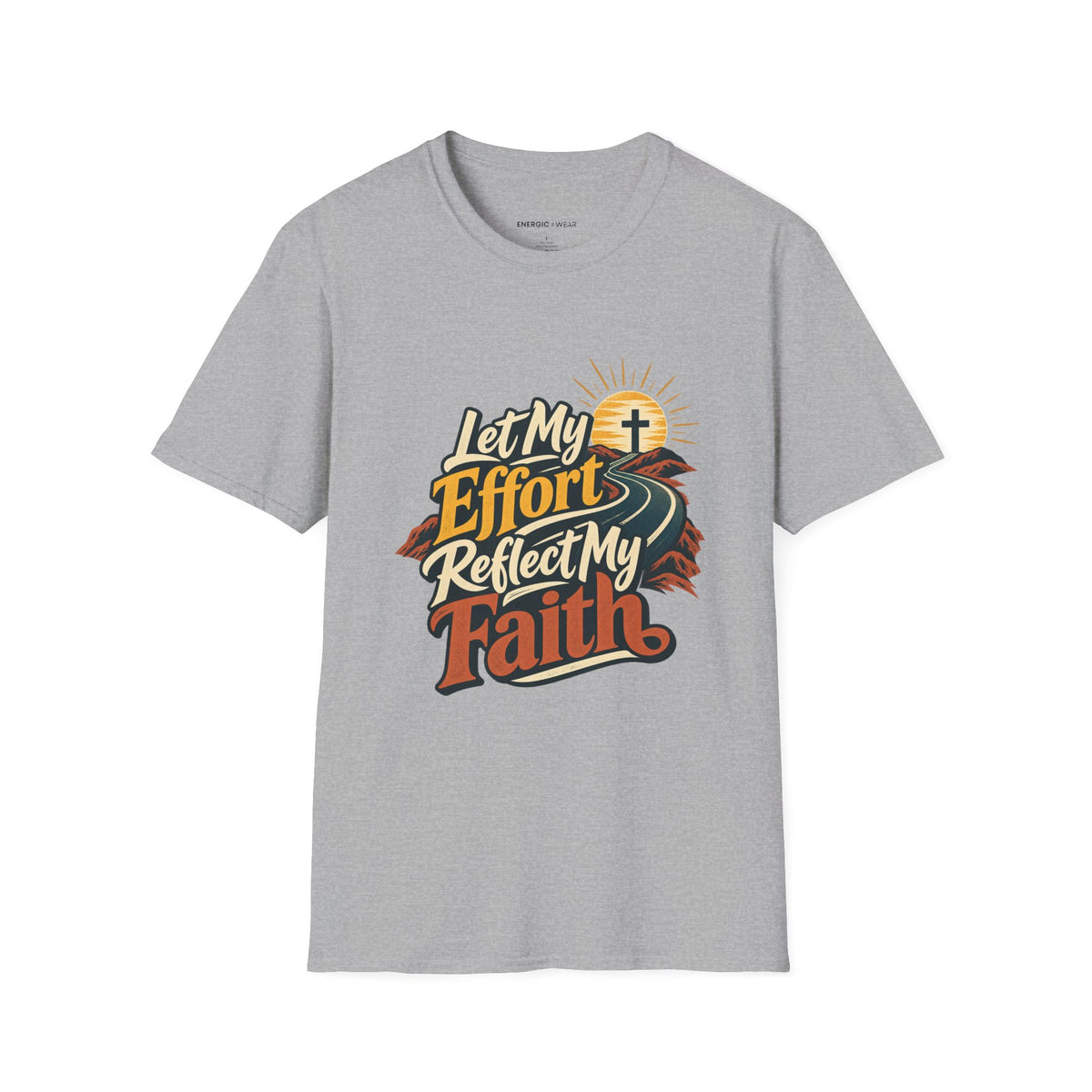 Graphic fitness T-shirt featuring the "Let My Effort Reflect My Faith" design.