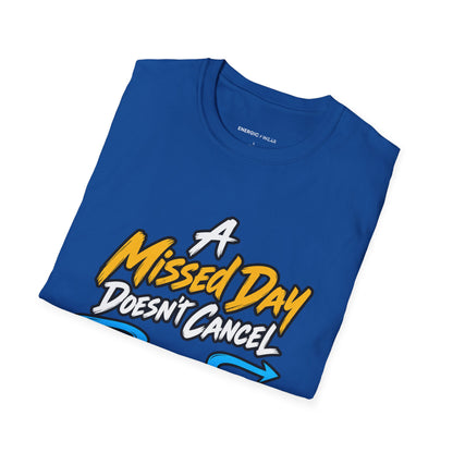Graphic fitness T-shirt featuring the "A Missed Day Doesn t Cancel the Journey" design.