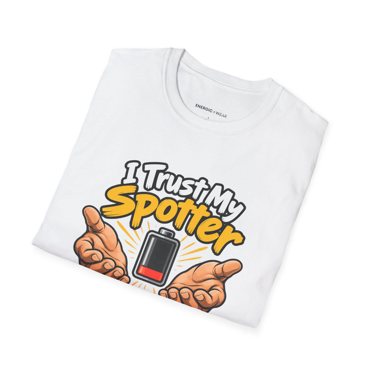 Graphic fitness T-shirt featuring the "I Trust My Spotter More Than My Phone Battery" design.