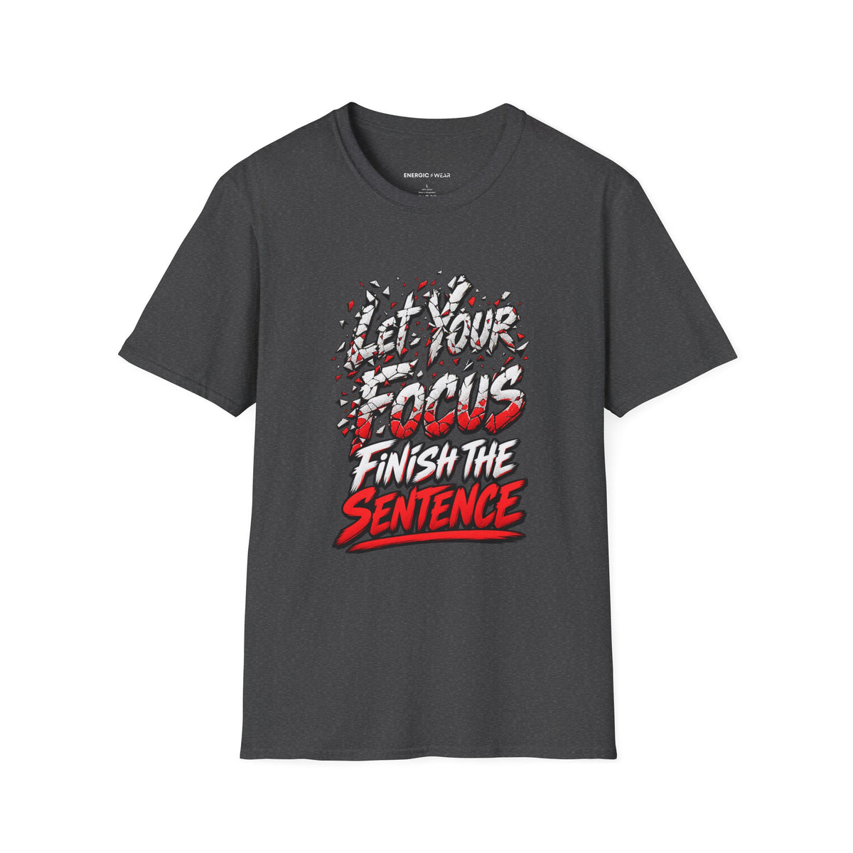 Graphic fitness T-shirt featuring the "Let Your Focus Finish the Sentence" design.