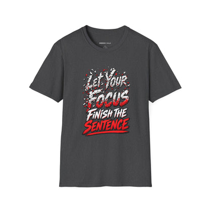 Graphic fitness T-shirt featuring the "Let Your Focus Finish the Sentence" design.