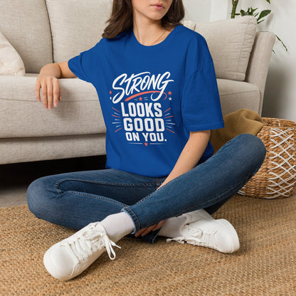 Strong Looks Good on You T-Shirt