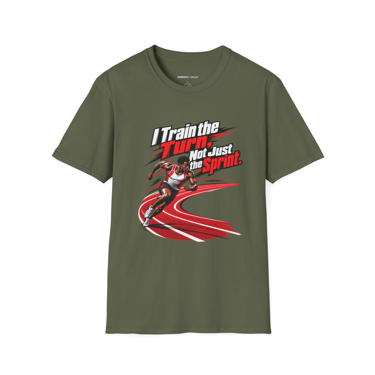 I Train the Turn Not Just the Sprint T-Shirt