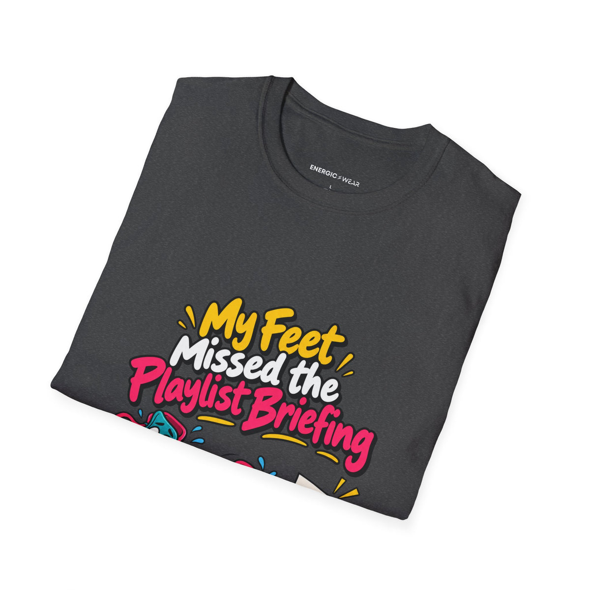 Graphic fitness T-shirt featuring the "My Feet Missed the Playlist Briefing" design.