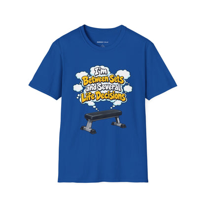 Graphic fitness T-shirt featuring the "I'm Between Sets and Several Life Decisions" design.