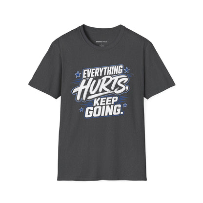 Everything Hurts, Keep Going T-Shirt