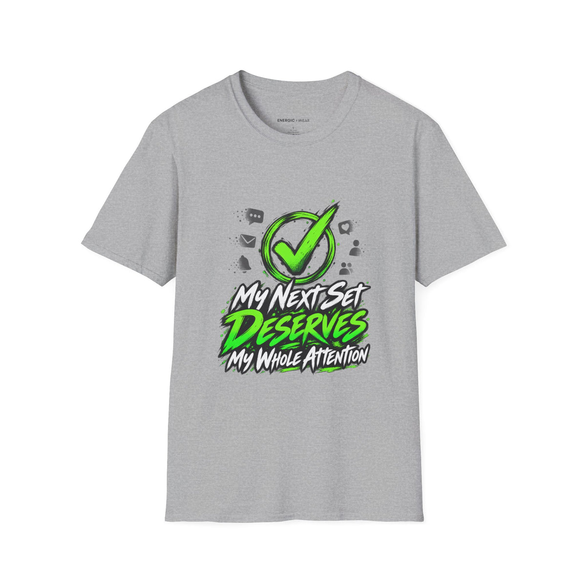 Graphic fitness T-shirt featuring the "My Next Set Deserves My Whole Attention" design.