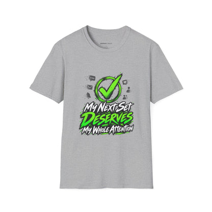 Graphic fitness T-shirt featuring the "My Next Set Deserves My Whole Attention" design.