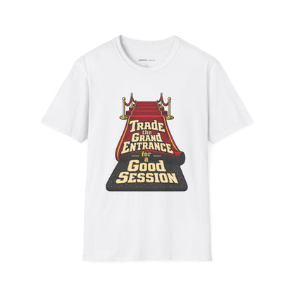 Graphic fitness T-shirt featuring the "Trade the Grand Entrance for a Good Session" design.