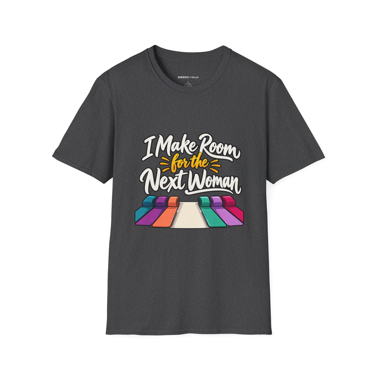 Graphic fitness T-shirt featuring the "I Make Room for the Next Woman" design.