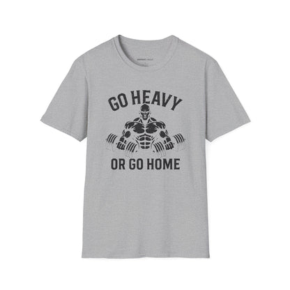Go Heavy Or Go Home - Fitness Tee