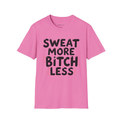 Sweat More Bitch Less! TShirt – Funny Gym Workout Tee
