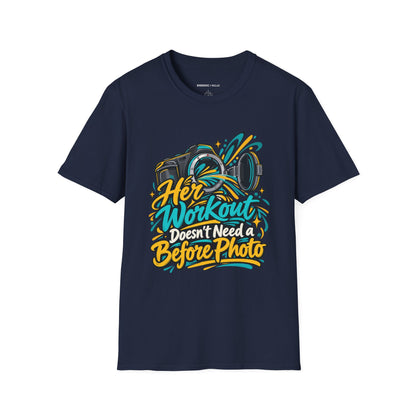 Graphic fitness T-shirt featuring the "Her Workout Doesn't Need a Before Photo" design.