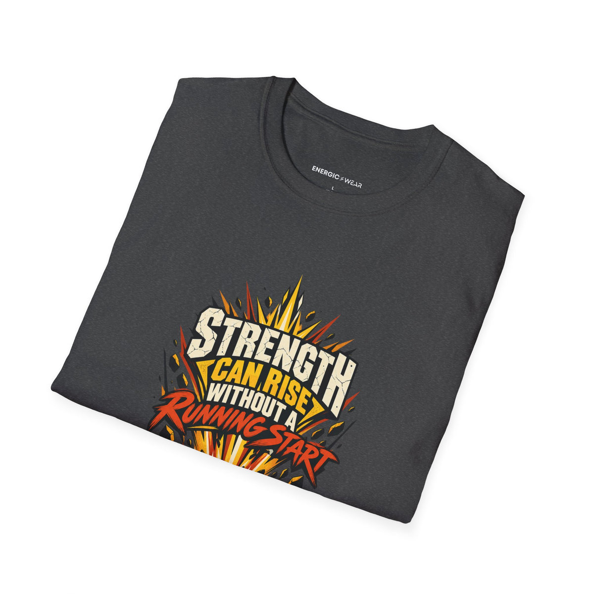 Graphic fitness T-shirt featuring the "Strength Can Rise Without a Running Start" design.