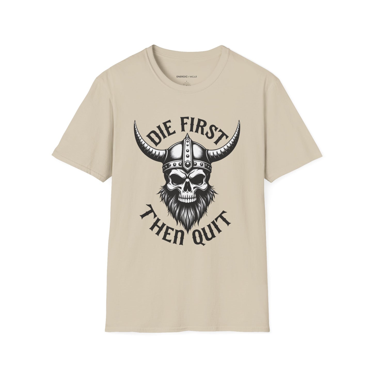 Die First Then Quit - Motivational Tee