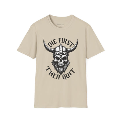 Die First Then Quit - Motivational Tee
