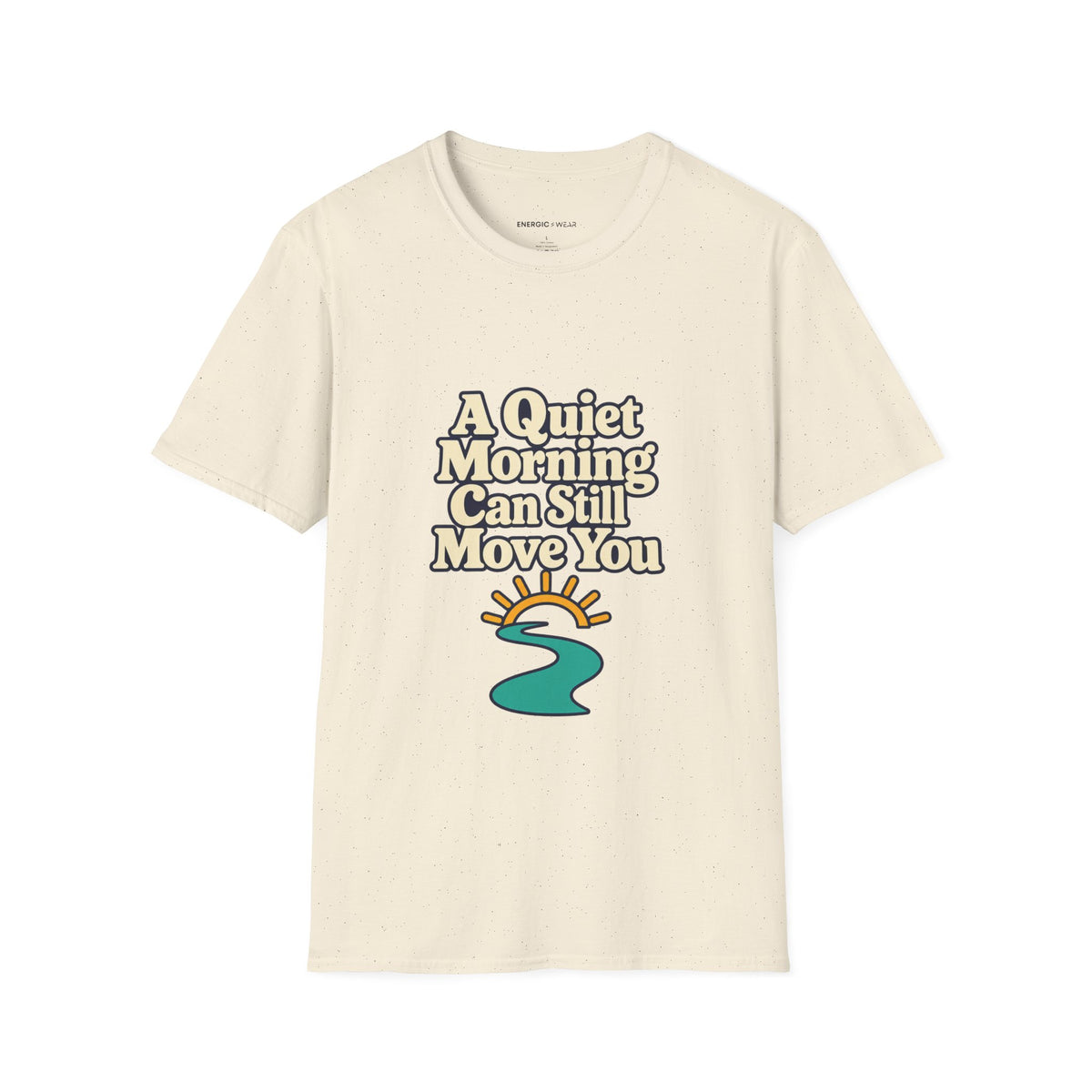 Graphic fitness T-shirt featuring the "A Quiet Morning Can Still Move You" design.
